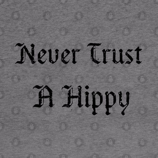 NEVER TRUST A HIPPY by ohyeahh